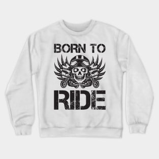 Born to Ride Crewneck Sweatshirt